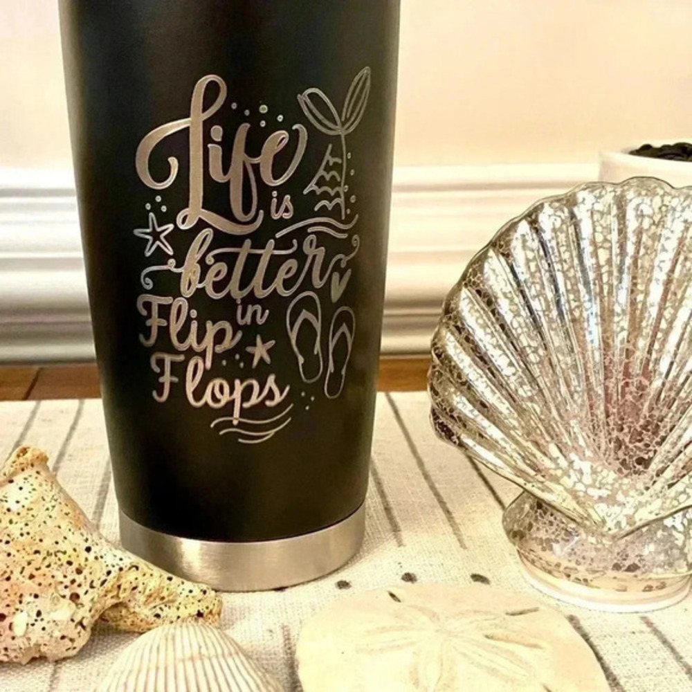 New Laser Etched - “Life is Better in Flip Flops” Tumbler